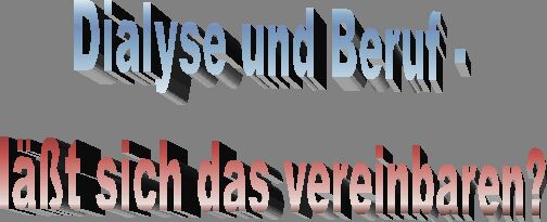 wenn Du auf diesen Banner klickst, gelangst Du auf meine Informationsseite: die Beruf - und Dialyse!